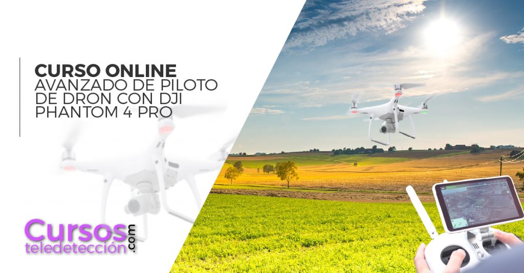 Curso Online Avanzado de Piloto de dron con Dji Phantom 4 Pro